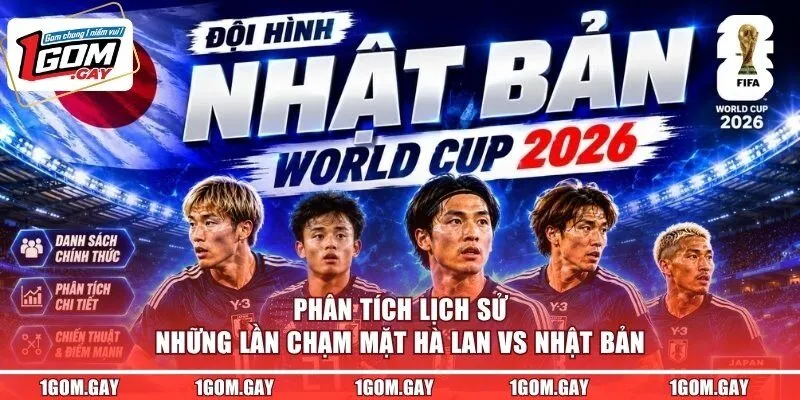 Phân tích lịch sử những lần chạm mặt Hà Lan vs Nhật Bản