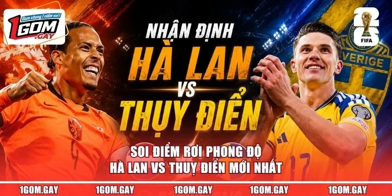 Soi điểm rơi phong độ Hà Lan vs Thuỵ Điển mới nhất