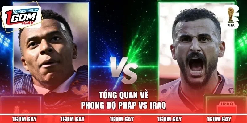 Tổng quan về phong độ Pháp vs Iraq